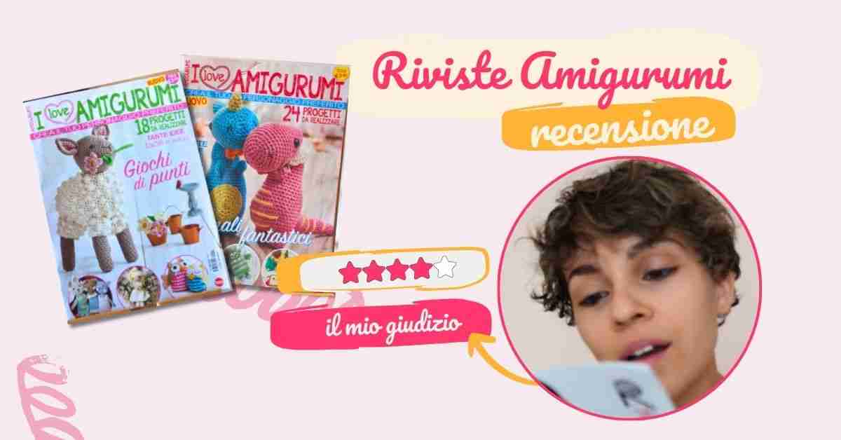 Recensione riviste I Love Amigurumi n. 1 e 2 (Sprea Editore) 3 RECENSIONE RIVISTE I LOVE AMIGURUMI 1 2