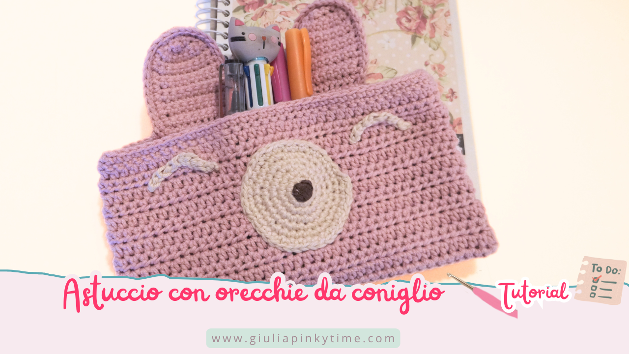Adorabile Astuccio Uncinetto con Orecchie di Coniglio - Perfetto per principianti! 10 Tutorial astuccio con orecchie da coniglio